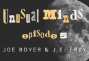 Joe Boyer on Unusual Minds with J.E. Frey